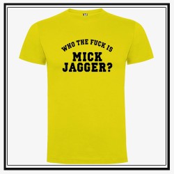 Camiseta Who The Fuck is Mick Jagger