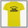 Camiseta Who The Fuck is Mick Jagger