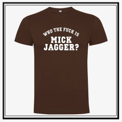 Camiseta Who The Fuck is Mick Jagger