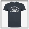 Camiseta Who The Fuck is Mick Jagger