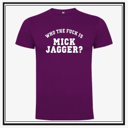 Camiseta Who The Fuck is Mick Jagger