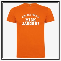 Camiseta Who The Fuck is Mick Jagger