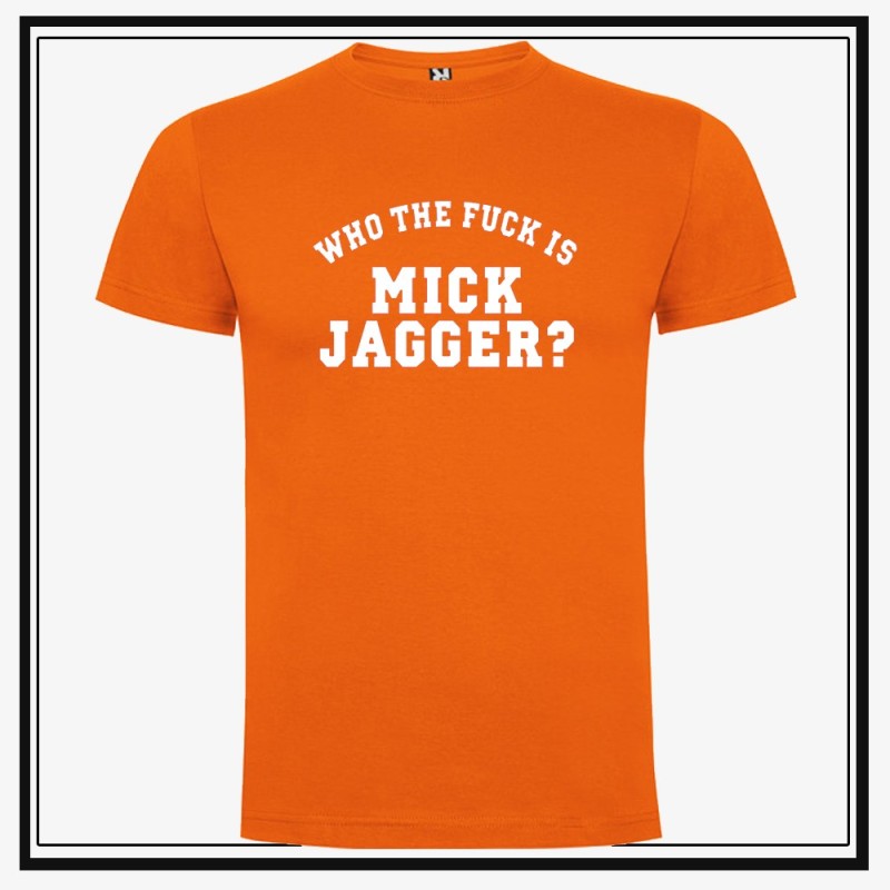 Camiseta Who The Fuck is Mick Jagger