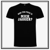 Camiseta Who The Fuck is Mick Jagger