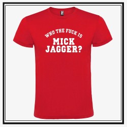 Camiseta Who The Fuck is Mick Jagger