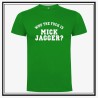 Camiseta Who The Fuck is Mick Jagger