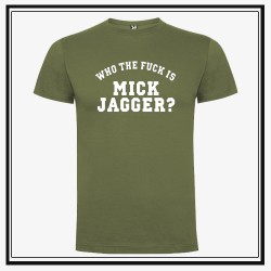 Camiseta Who The Fuck is Mick Jagger