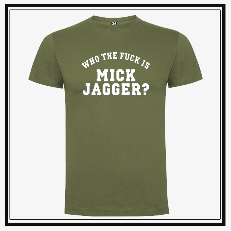 Camiseta Who The Fuck is Mick Jagger