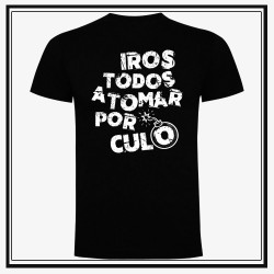 Camiseta Iros todos a tomar por culo